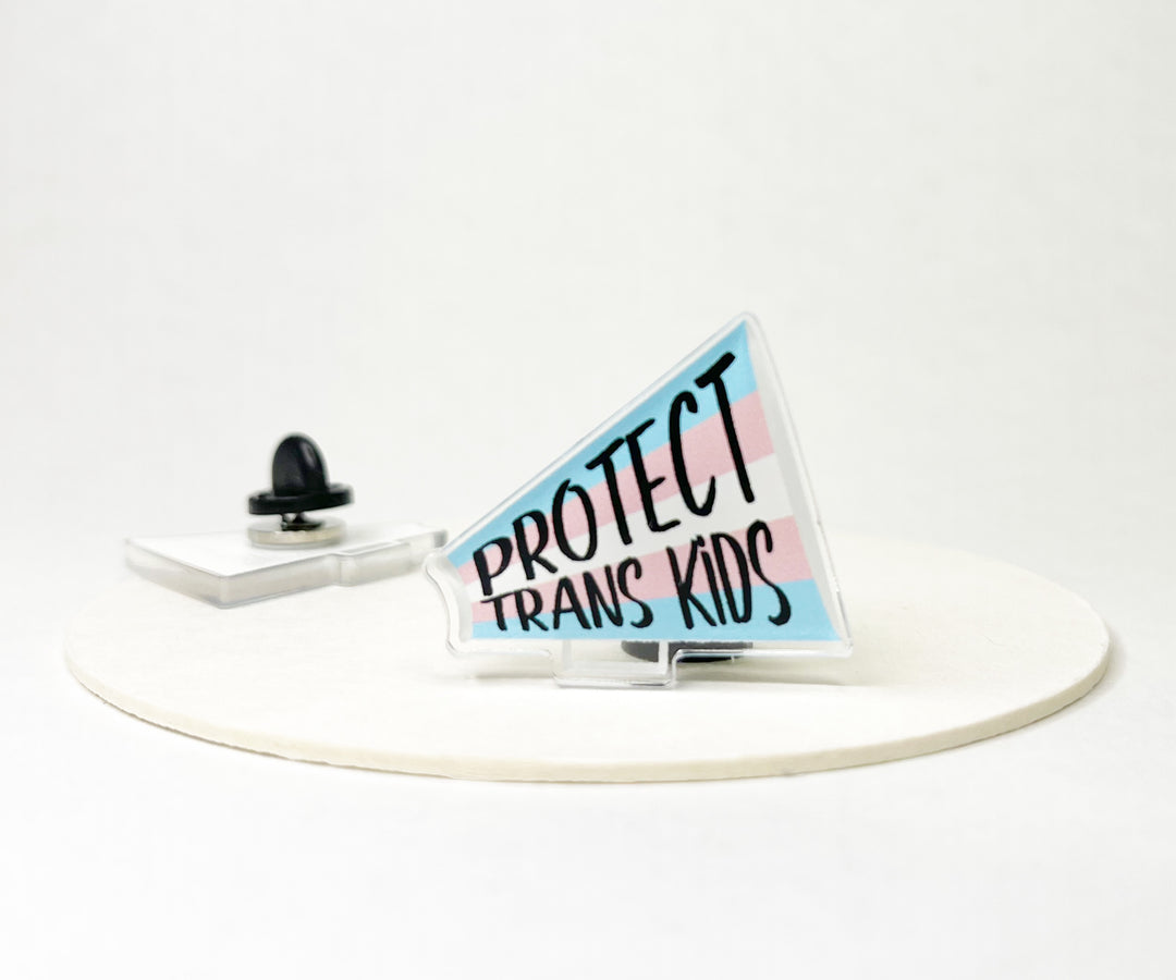 Protect Trans Kids Bullhorn Acrylic Pin