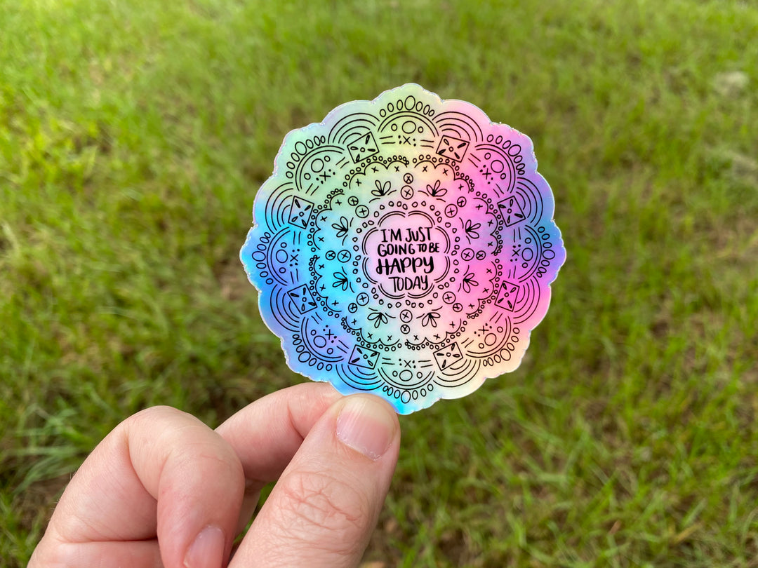I'm Just Going To Be Happy Hologram Sticker