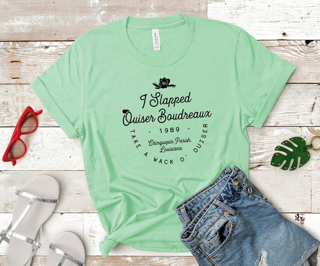 I Slapped Ouiser Boudreaux Steel Magnolias Shirt