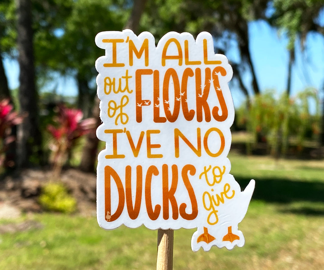 I'm All Out of Flocks, I've No Ducks To Give Sticker