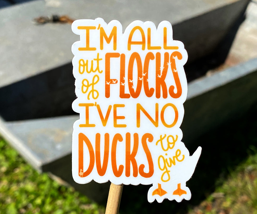 I'm All Out of Flocks, I've No Ducks To Give Sticker