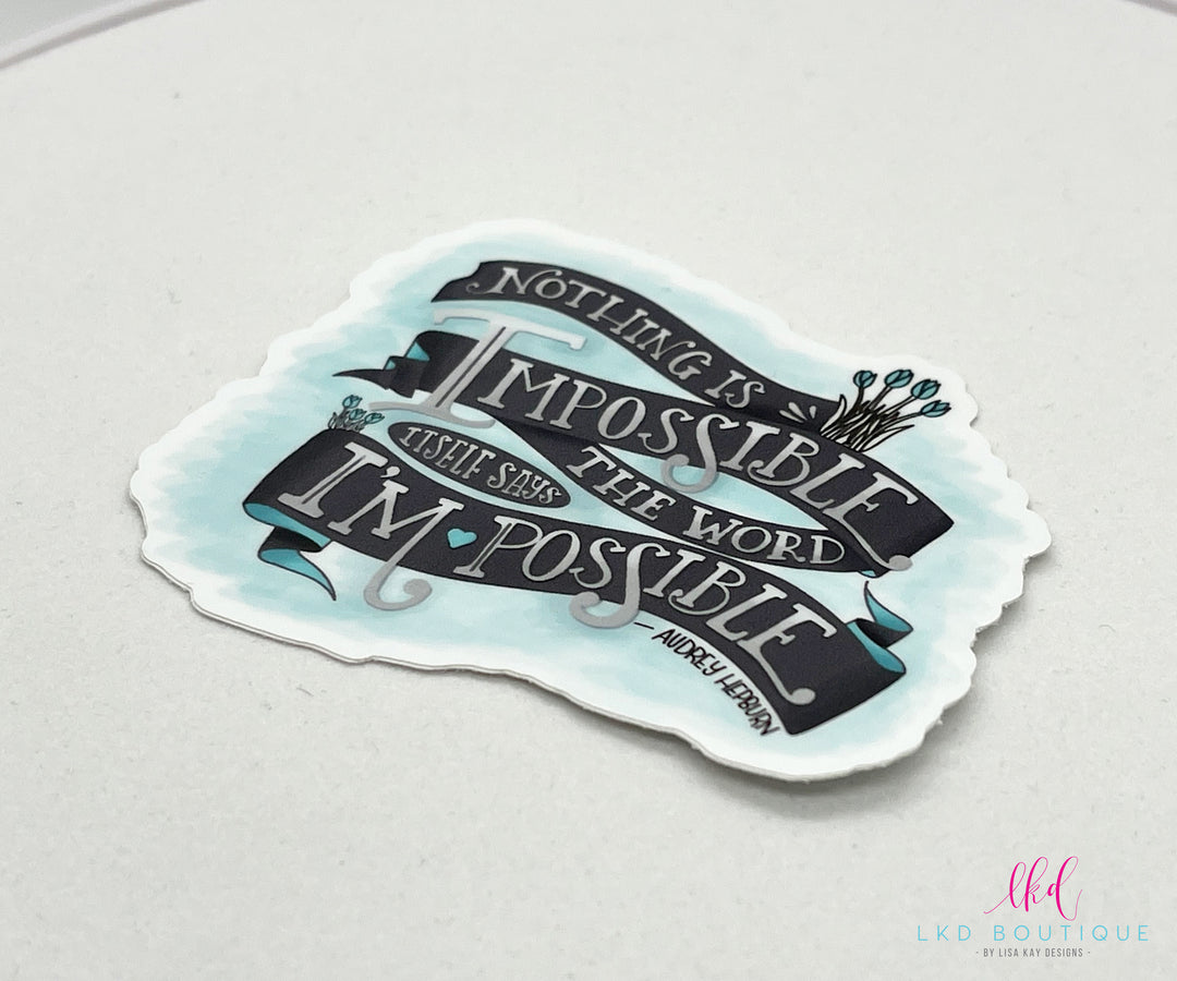 Nothing Is Impossible Sticker