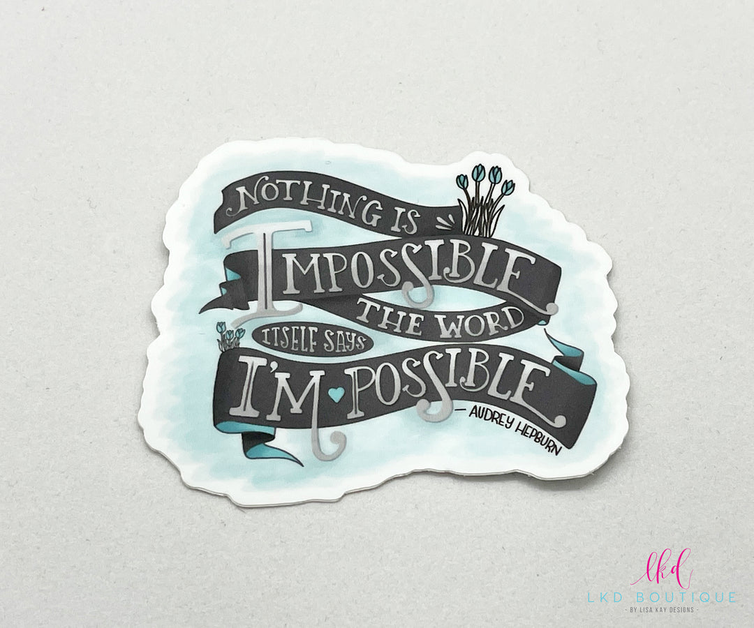 Nothing Is Impossible Sticker