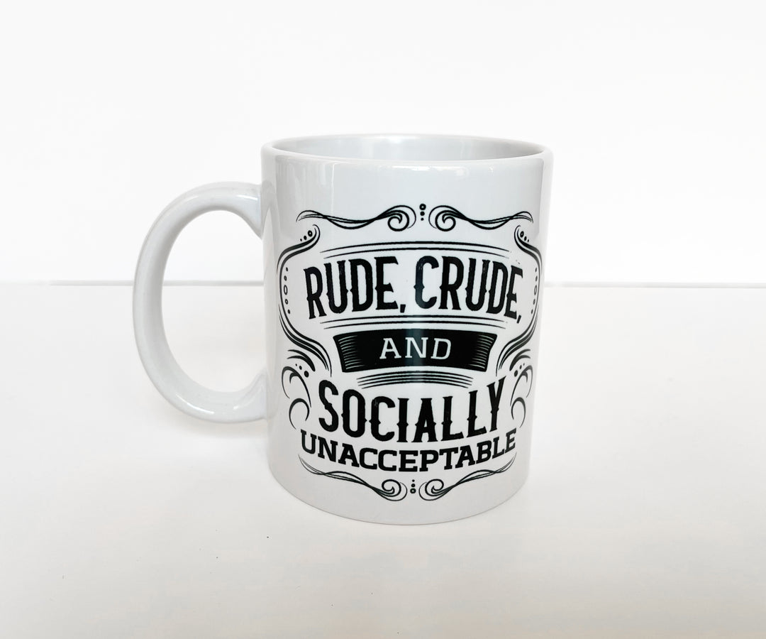 Rude, Crude, & Socially Unacceptable Mug