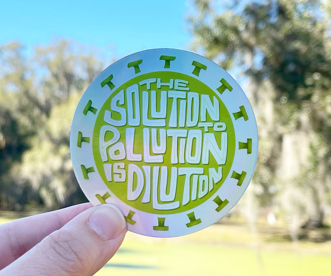 The Solution to Pollution is Dulution Hologram Sticker